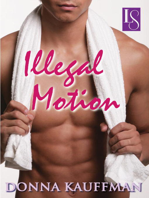 Title details for Illegal Motion by Donna Kauffman - Available